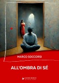 Cover-Bild zum Titel 'All'ombra di sé' von 'Marco Soccorsi'