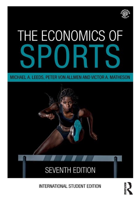 The Economics of Sports - Michael A. Leeds, Victor A. Matheson, Peter Von Allmen