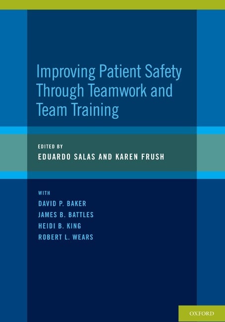 Improving Patient Safety Through Teamwork and Team Training - Eduardo Salas, Karen Frush