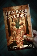 This Book is Cursed - Robbie Dorman