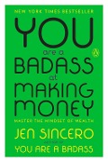 Cover-Bild zum Titel 'You Are a Badass at Making Money' von 'Jen Sincero'