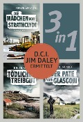 D.C.I. Jim Daley ermittelt: Die Mädchen von Strathclyde / Tödliches Treibgut / Der Pate von Glasgow (3in1) - Denzil Meyrick