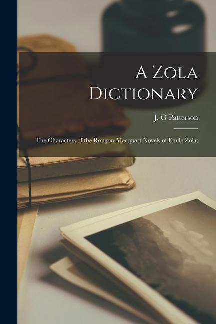 A Zola Dictionary; the Characters of the Rougon-Macquart Novels of Emile Zola; - 