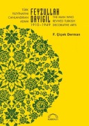 Cover-Bild zum Titel 'Türk Tezyinatini Canlandiran Adam Feyzullah Dayigil 1910 - 1949' von 'F. cicek Derman'