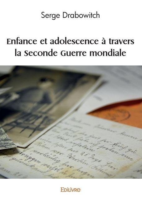 Enfance et adolescence à travers la Seconde Guerre mondiale - Serge Drabowitch
