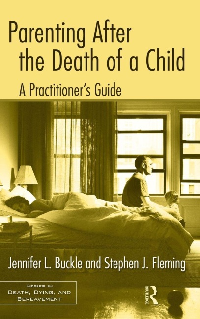 Parenting After the Death of a Child - Jennifer L. Buckle, Stephen J. Fleming