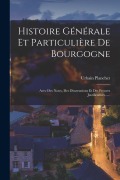 Cover-Bild zum Titel 'Histoire Générale Et Particulière De Bourgogne: Avec Des Notes, Des Dissertations Et Des Preuves Justificatives......' von 'Urbain Plancher'