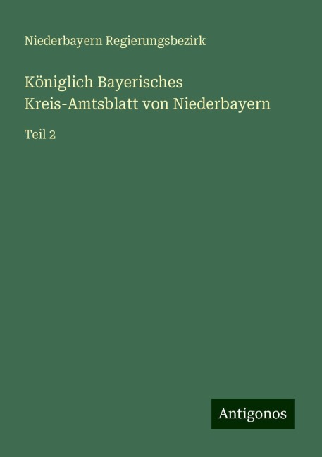 Königlich Bayerisches Kreis-Amtsblatt von Niederbayern - Niederbayern Regierungsbezirk