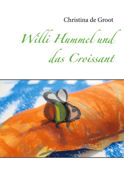Willi Hummel und das Croissant - Christina de Groot