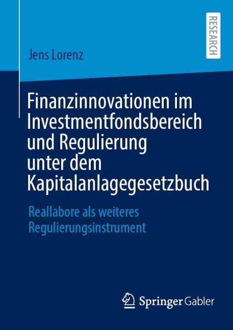 Finanzinnovationen im Investmentfondsbereich und Regulierung unter dem Kapitalanlagegesetzbuch - Jens Lorenz