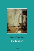 Cover-Bild zum Titel 'Die Letzten' von 'Rainer Maria Rilke'