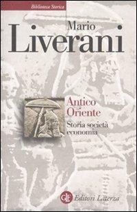 Antico Oriente. Storia, società, economia - Mario Liverani