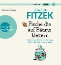 Fische, die auf Bäume klettern - Sebastian Fitzek