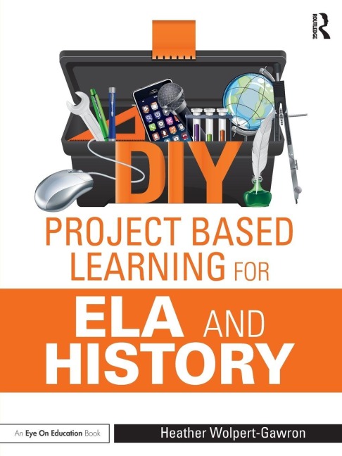 DIY Project Based Learning for ELA and History - Heather Wolpert-Gawron