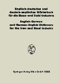 Englisch-deutsches und deutsch-englisches Wörterbuch für die Eisen- und Stahl-Industrie / English-German and German-English Dictionary for the Iron and Steel Industry - Eduard L. Köhler