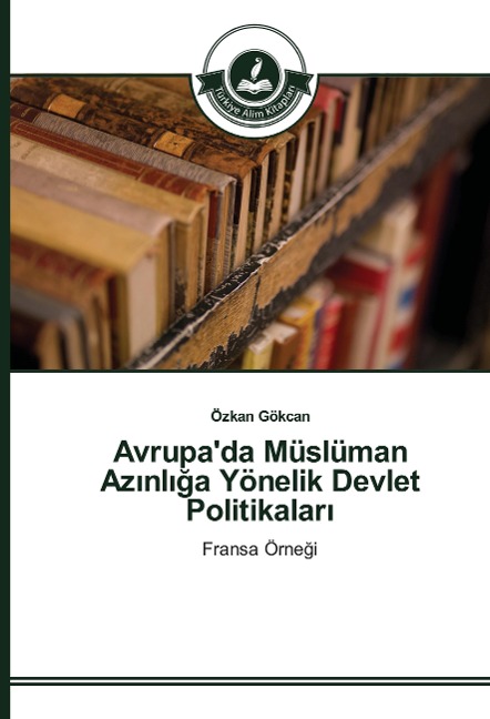 Avrupa'da Müslüman Az¿nl¿¿a Yönelik Devlet Politikalar¿ - Özkan Gökcan