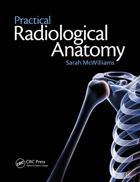Practical Radiological Anatomy - Sarah McWilliams