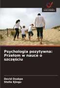 Cover-Bild zum Titel 'Psychologia pozytywna: Prze¿om w nauce o szcz¿¿ciu' von 'David Osakpa, Stella Ejiogu'