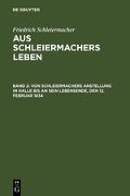 Von Schleiermachers Anstellung in Halle bis an sein Lebensende, den 12. Februar 1834 - Friedrich Schleiermacher