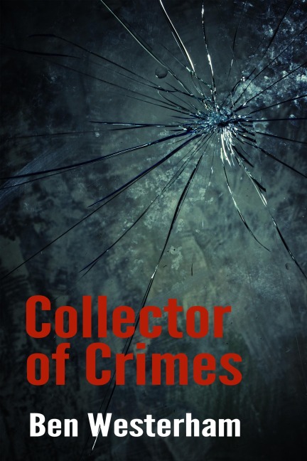 Collector of Crimes (Shorts in the Dark anthologies, #1) - Ben Westerham