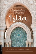 Perspectivas coránicas del Islam - Juan Antonio Monroy Martínez