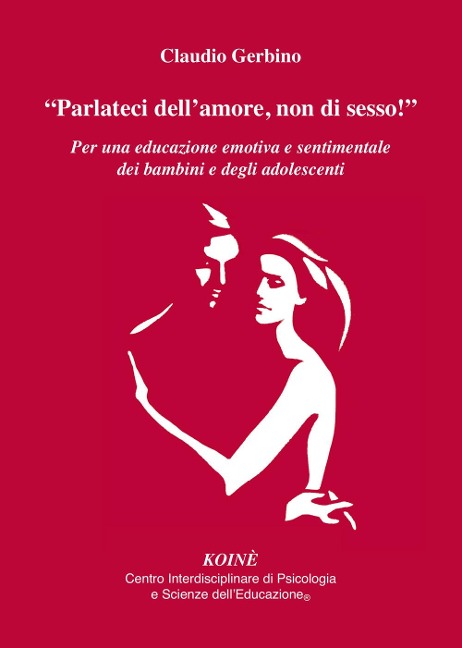 «Parlateci dell'amore, non di sesso!». Per una educazione emotiva e sentimentale dei bambini e degli adolescenti - Claudio Gerbino