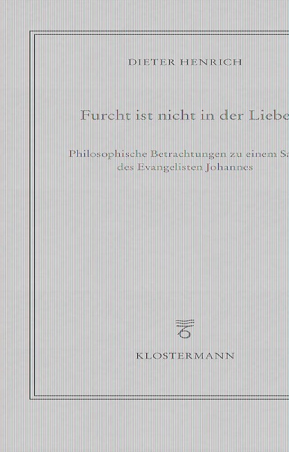 Furcht ist nicht in der Liebe - Dieter Henrich