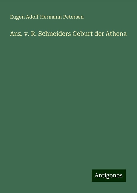 Anz. v. R. Schneiders Geburt der Athena - Eugen Adolf Hermann Petersen