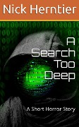 A Search Too Deep: A Short Horror Story - Nick Herntier
