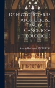 Cover-Bild zum Titel 'De Protonotariis Apostolicis... Tractatus Canonico- Theologicus' von 'Andreas Hieronymus Andreucci'