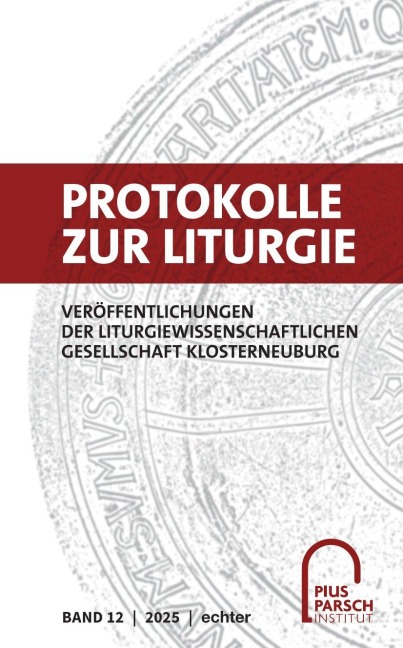 Protokolle zur Liturgie. Veröffentlichungen der Liturgiewissenschaftlichen... / Protokolle zur Liturgie - 