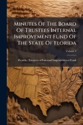 Cover-Bild zum Titel 'Minutes Of The Board Of Trustees Internal Improvement Fund Of The State Of Florida' von ''