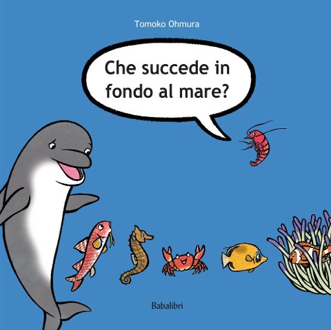 Che succede in fondo al mare? - Tomoko Ohmura