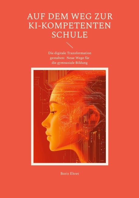 Auf dem Weg zur KI-kompetenten Schule - Boris Ehret