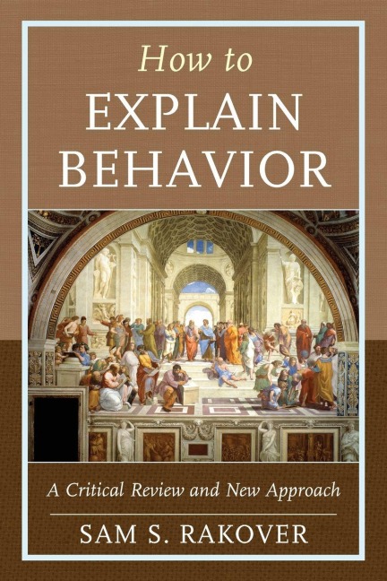 How to Explain Behavior - Sam S. Rakover