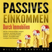 Cover-Bild zum Titel 'Passives Einkommen durch Immobilien' von 'William Lakefield'