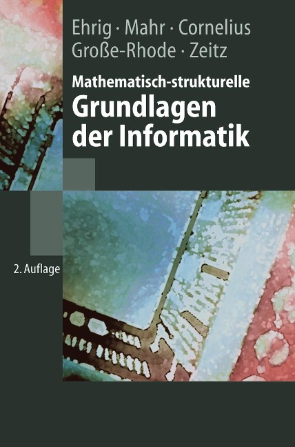 Mathematisch-strukturelle Grundlagen der Informatik - Hartmut Ehrig, Bernd Mahr, F. Cornelius, Martin Große-Rhode, P. Zeitz