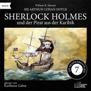 Cover-Bild zum Titel 'Sherlock Holmes und der Pirat aus der Karibik (Die neuen Abenteuer, Folge 7)' von 'Arthur Conan Doyle, William K. Stewart'