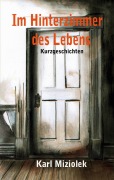 Cover-Bild zum Titel 'Im Hinterzimmer des Lebens' von 'Karl Miziolek'
