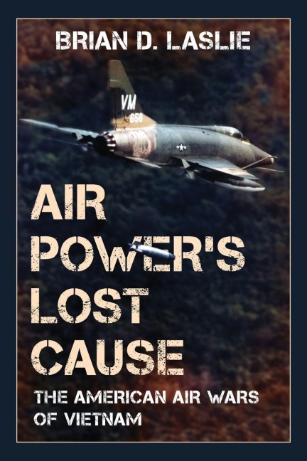 Air Power's Lost Cause - Brian D. Laslie