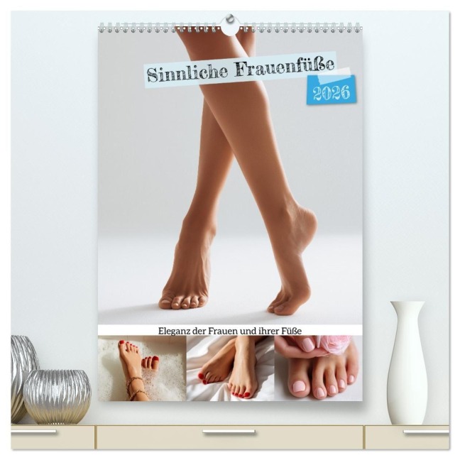 Sinnliche Frauenfüße - Eleganz der Frauen und ihrer Füße (hochwertiger Premium Wandkalender 2026 DIN A2 hoch), Kunstdruck in Hochglanz - Mb Fotografie