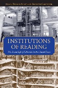 Institutions of Reading: The Social Life of Libraries in the United States - 