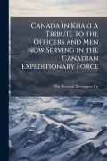 Cover-Bild zum Titel 'Canada in Khaki A Tribute to the Officers and Men now Serving in the Canadian Expeditionary Force' von ''