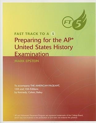Fast Track to a 5: Preparing for the AP United States History Examination - Mark Epstein