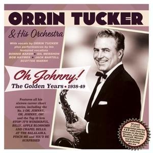 Oh Johnny! The Golden Years 1938-49 - Orrin & His Orchestra Tucker