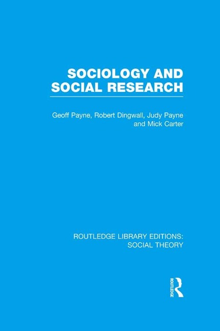 Sociology and Social Research (RLE Social Theory) - Geoff Payne, Robert Dingwall, Judy Payne, Mick Carter