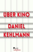 Cover-Bild zum Titel 'Über Kino' von 'Daniel Kehlmann'