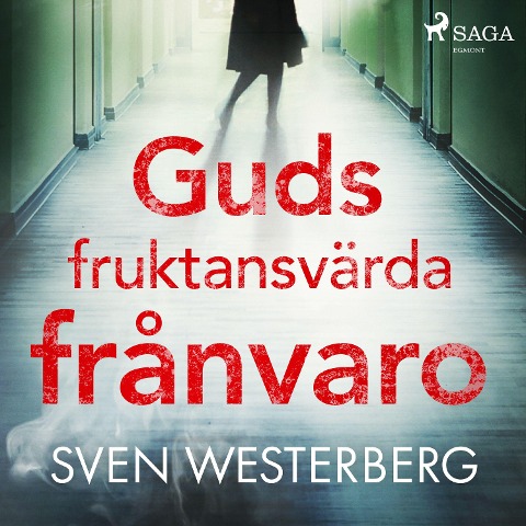 Guds fruktansvärda frånvaro - Sven Westerberg