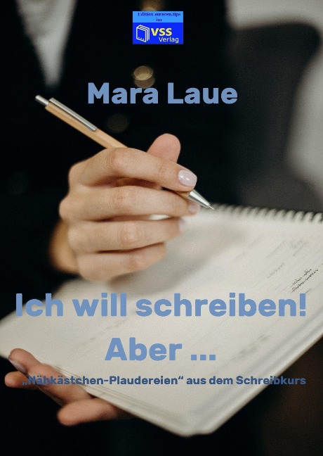 Ich will schreiben! Aber ... - Mara Laue