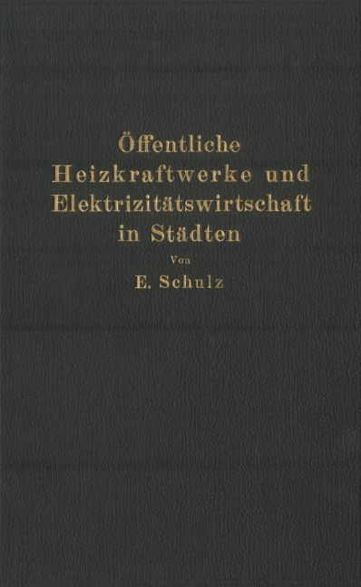 Öffentliche Heizkraftwerke und Elektrizitätswirtschaft in Städten - E. Schulz